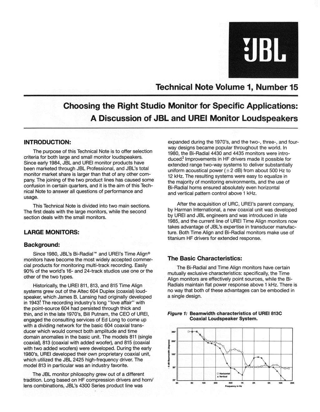 Technical Note Volume 1, Number 15 Choosing the Right Studio Monitor for Specific Applications: A Discussion of JBL and UREI Monitor Loudspeakers INTRODUCTION: The purpose of this Technical Note is
