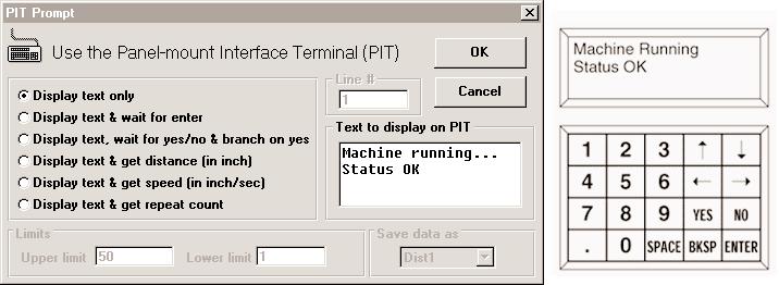 P I T I N T E R F A C E TO DISPLAY A MESSAGE ON THE PIT (SEE FIG. 36): 1. Click on a program line icon. 2. Select the PIT PROMPT instruction. 3. Type Machine Running Status OK in the text box. 4.