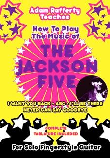 How To Play The Music of THE JACKSON FIVE Solo Guitar Arrangements on DVD Video Learn the songs that made Michael Jackson a pop star in his early years with his brothers in The Jackson Five!