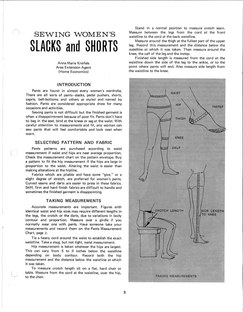 SEVVING WOMEN'S SLACKS and SHORTS Anna Marie Kreifels Area Extension Agent (Home Economics) Stand in a normal position to measure crotch seam.
