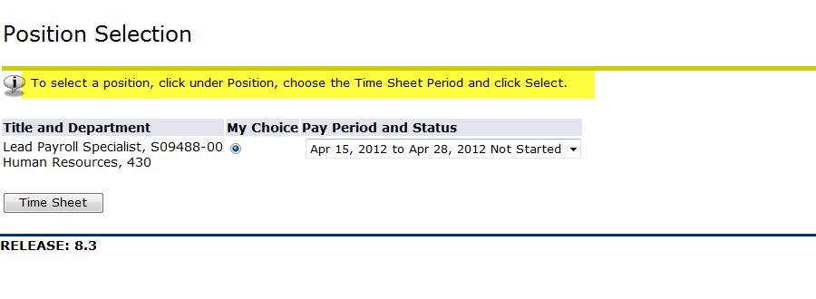 Click the Button. Next you ll see your title and position number, department name and org code number, the pay period for which you are entering time, and your Submit By Date or deadline.