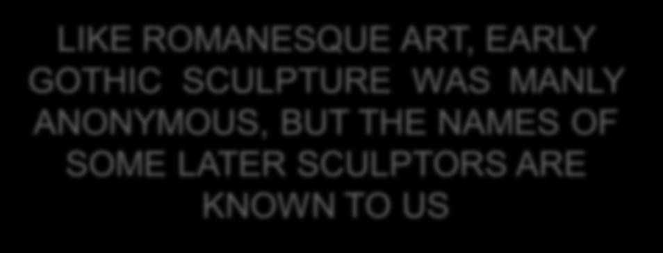 GOTHIC SCULPTURE WAS MANLY ANONYMOUS, BUT