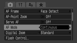 119 Switching between Focus Settings You can set the AF mode. Continuous Single Available Shooting Modes p.