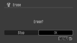 205 4 Erase the image. 1. Use the or button to select [OK]. 2. Press the button. Selecting [Stop] cancels selection of the image you are about to erase and returns to Step 2.