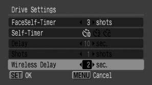 264 2 Set the delay time for shooting. 1. Press the MENU button. 2. In the menu, use the or button to select [Drive Settings]. 3. Press the button. 4. Use the or button to select [Wireless Delay]. 5.