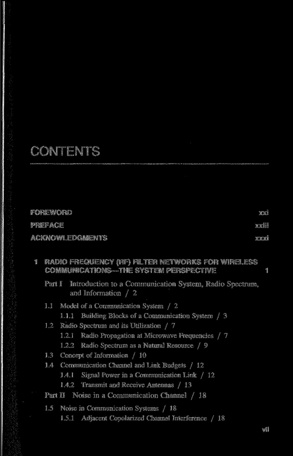 FOREWORD PREFACE ACKNOWLEDGMENTS xxi xxiii xxxi 1 RADIO FREQUENCY (RF) FILTER NETWORKS FOR WIRELESS COMMUNICATIONS THE SYSTEM PERSPECTIVE 1 Part I Introduction to a Communication System, Radio