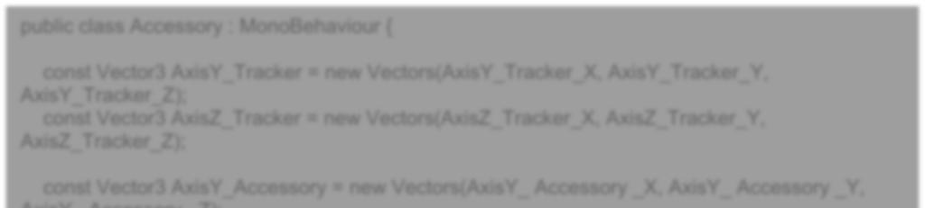 Another Unity sample code shows how to transform the accessory by comparing vectors parallel to y-axis and z-axis of the Vive Tracker (AxisY_Tracker, AxisZ_Tracker in example below) and the accessory