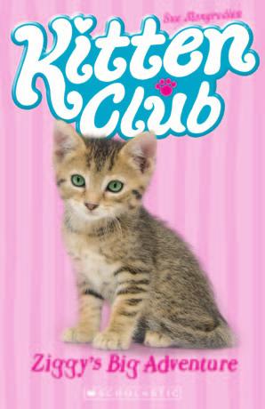 8012129 Kitten Club #3: Ziggy s Big Adventure INTEREST LEVEL: Age 7+ GRADE LEVEL: Year 2 and up GENRE/THEME: Adventure BOOK FAIRS PRICE: $7 Amy, Molly, Lily, Ruby, Ella and Mia are the luckiest girls