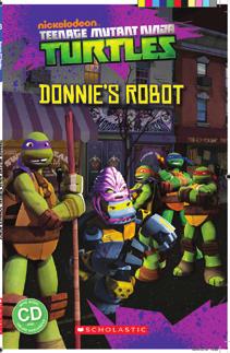 These free teacher s notes will help you and your classes get the most from your Teenage Mutant Ninja Turtles: Donnie s Robot Popcorn ELT Reader.