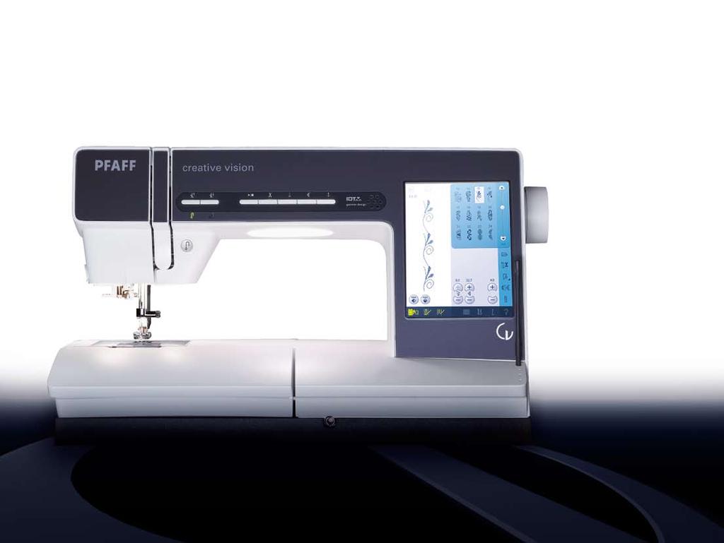creative vision The ultimate sewing and embroidery machine. Just a touch! User commands are simple.