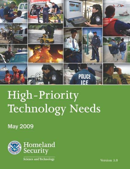 High-Priority Technology Needs Booklet S&T investments are tied directly to the technology needs of our customers, represented by leadership of DHS components, and their customers on the front lines