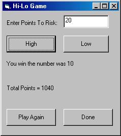 #4 Hi Lo Game Max Score: C In the Hi-Lo Game, the player begins with a score of 1000. The player enters the number of points to risk and chooses High or Low.