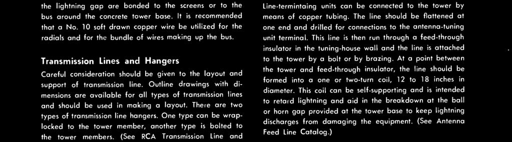 One type can be wrap - locked to the tower member, another type is bolted to the tower members. (See RCA Transmission Line and Hanger Catalogs.