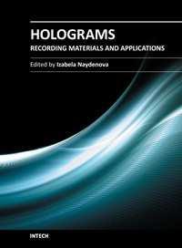 Holograms - Recording Materials and Applications Edited by Dr Izabela Naydenova ISBN 978-953-307-981-3 Hard cover, 382 pages Publisher InTech Published online 09, November, 2011 Published in print