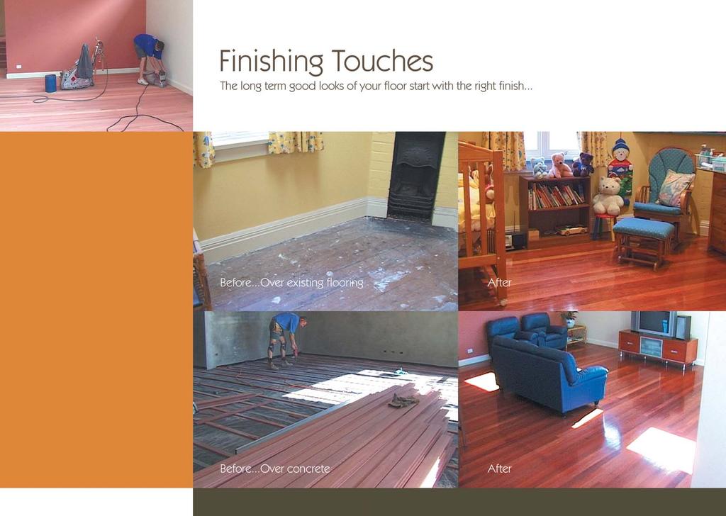 At Sydney Flooring we leave nothing to chance. The long term good looks of your floor will be further enhanced by choosing the correct finishing method.