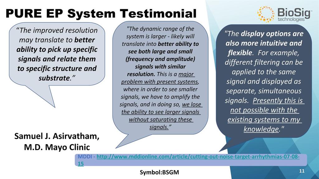 Symbol:BSGM * PURE EP System Testimonial "The dynamic range of the system is larger - likely will translate into better ability to see both large and small (frequency and amplitude) signals with
