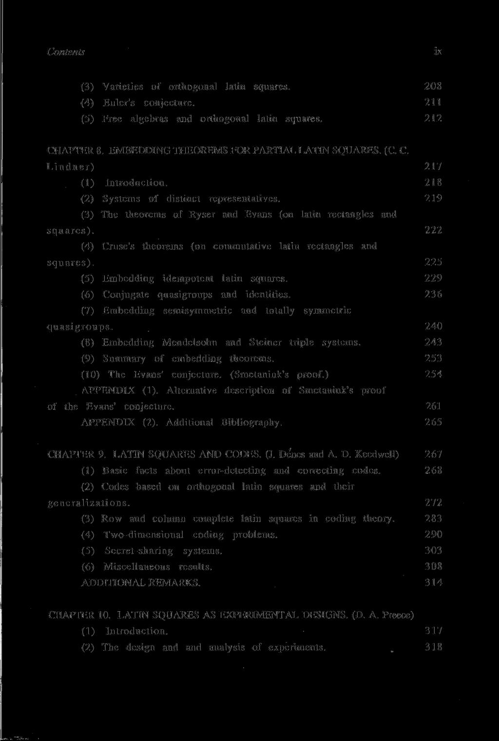 Contents ix (3) Varieties of orthogonal latin squares. 208 (4) Euler's conjecture. 211 (5) Free algebras and orthogonal latin squares. 212 CHAPTER 8. EMBEDDING THEOREMS FOR PARTIAL LATIN SQUARES. (С.