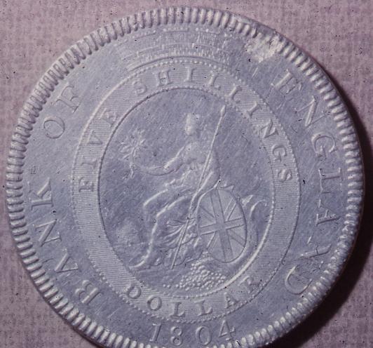 Bank of England 5 Shillings Struck on Spanish 8 Real The 1804 Dies were used again in 1810 & 1811 In 1812, the coin was revalued to 5 Shillings, 6 Pence The