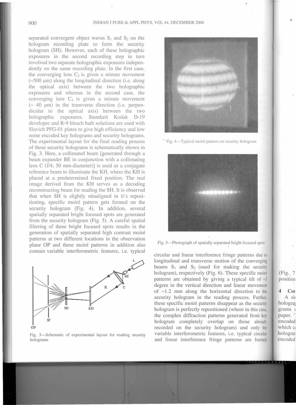 900 INDIAN J PURE & APPL PHYS, VOL 44, DECEMBER 2006 separated convergent object waves S I and S2 on the hologram recording plate to form the security hologram (SH).