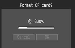 Press the MENU button. Turn the dial to select [Format]. 2 Press the button. A message will appear asking you to confirm that you want to format the CF card.