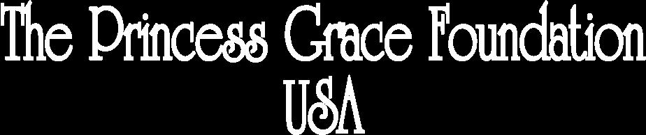 The Princess Grace Foundation - USA is named in memory of the late Princess Grace of Monaco, who was deeply committed to helping the performing arts throughout Her lifetime.