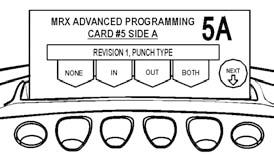 To create Revision Zone 1, perform the following: 1. Insert MRX Advanced Programming Card #5 Side A. The card will stop at the Revision 1, Punch Type position. 2.