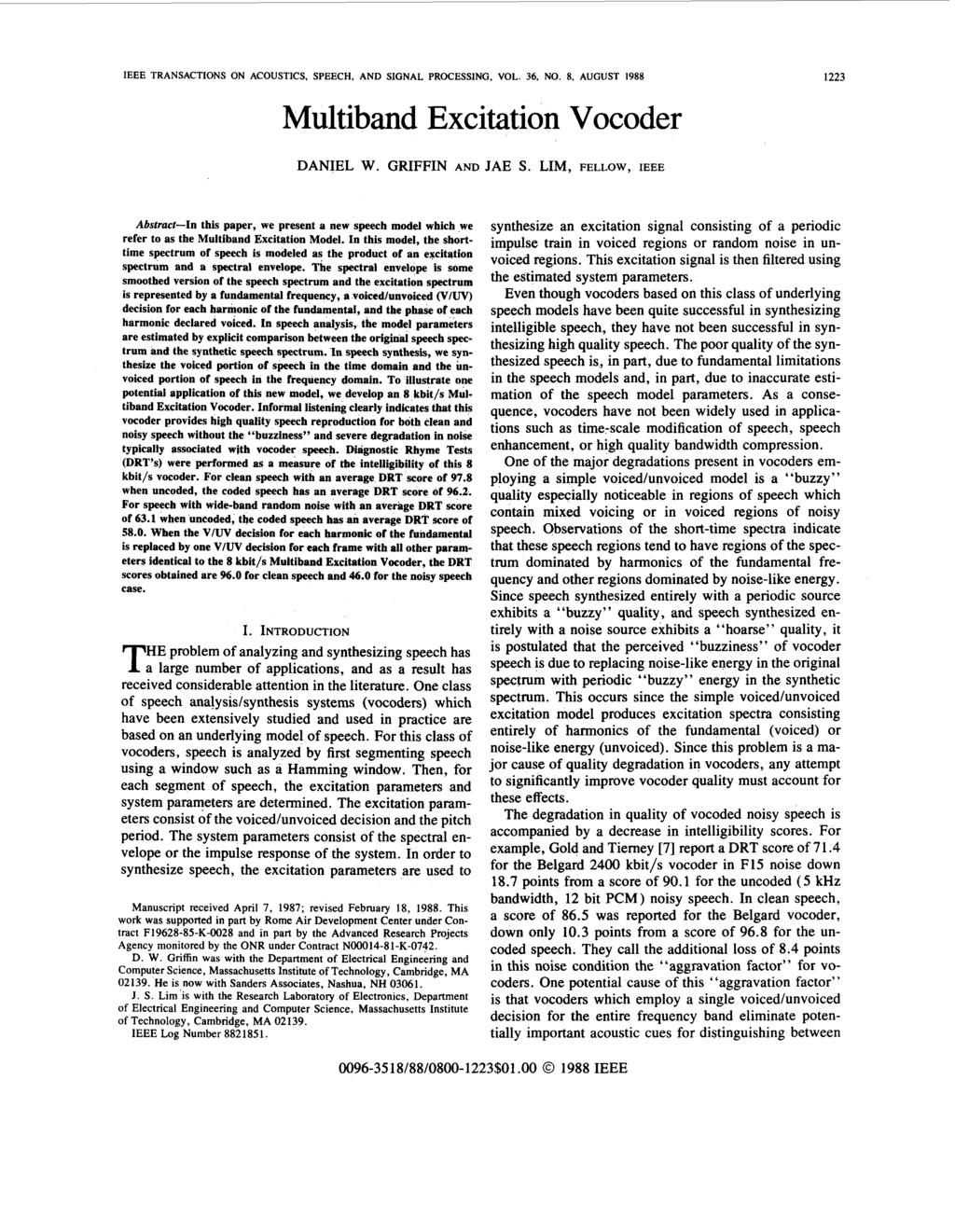 IEEE TRANSACTIONS ON ACOUSTICS, SPEECH, AND SIGNAL PROCESSING, VOL. 36, NO. 8, AUGUST 1988 1223 Multiband Excitation Vocoder DANIEL W. GRIFFIN AND JAE S.