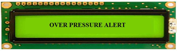 1218 Muragesh SK and Santhosha Rao Fig. 4. 5: Over pressure alert message display. Fig. 4. 6: Buzzer alert.