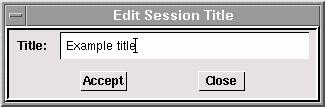 Edit Commands GAMBIT MENU COMMANDS 4.2.1 Title When you select Title from the Edit command menu, GAMBIT opens the Edit Session Title form.