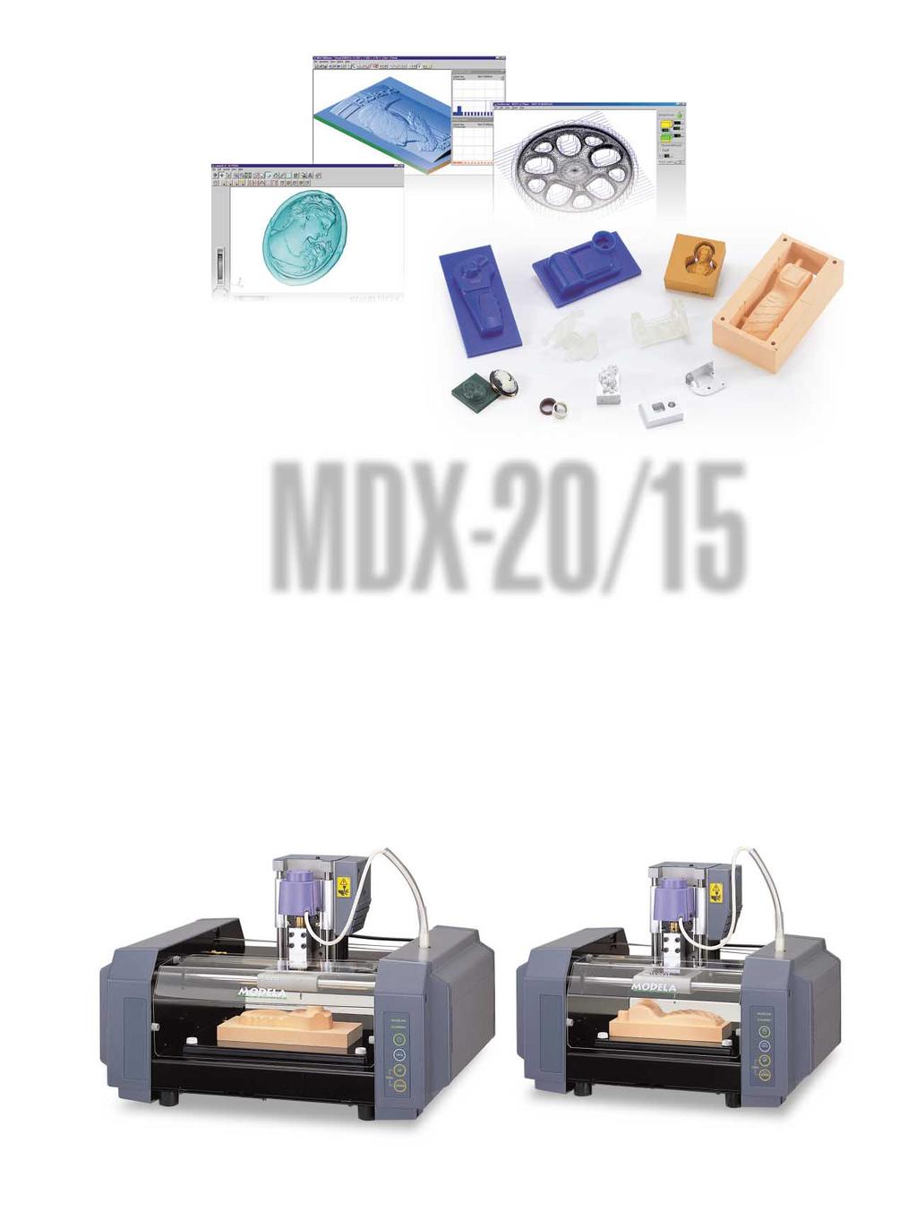 o d e l i n g & S c a n n i n g Model: Model: MDX-20 Max operation area : 203.2 mm (X) x 152.4 mm (Y) x 60.
