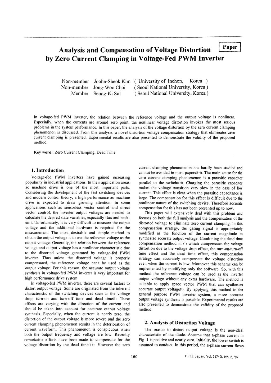 Analysis and Compensation of Voltage Distortion by Zero Current Clamping in Voltage-Fed PWM Inverter Paper Non-member Joohn-Sheok Kim (University of Inchon, Korea ) Non-member Jong-Woo Choi ( Seoul