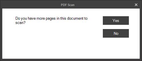 5. Scan a document according to the instructions in section 6A. After the first page has been scanned the following question will appear. Do you have more pages in this document to scan?