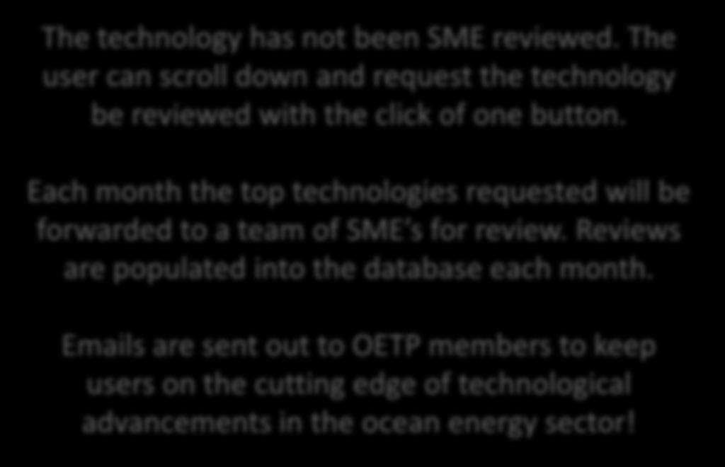 Each month the top technologies requested will be forwarded to a team of SME s for review.