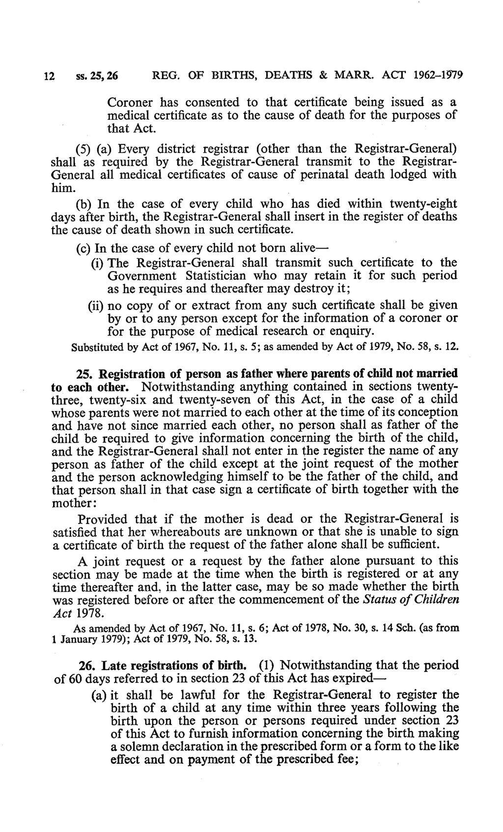 1 ss., REG. OF BIRTHS, DEATHS & MARR. ACT 19-199 Coroner has consented to that certificate being issued as a medical certificate as to the cause of death for the purposes of that Act.