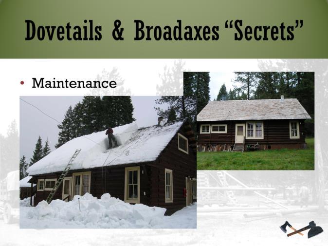 When your log cabin is all fixed up, you don t want to lose it due to heavy snow or a chimney fire.