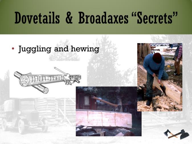 You can use modern power tools or historic tools to get the basic log shape right. Power equipment has its uses, even for repairing historic structures.