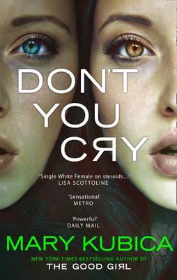 Don t You Cry is a heart pounding, character driven, atmospheric and beautifully written story of deceit and obsession by an author who clearly knows what she is doing and who I most certainly will