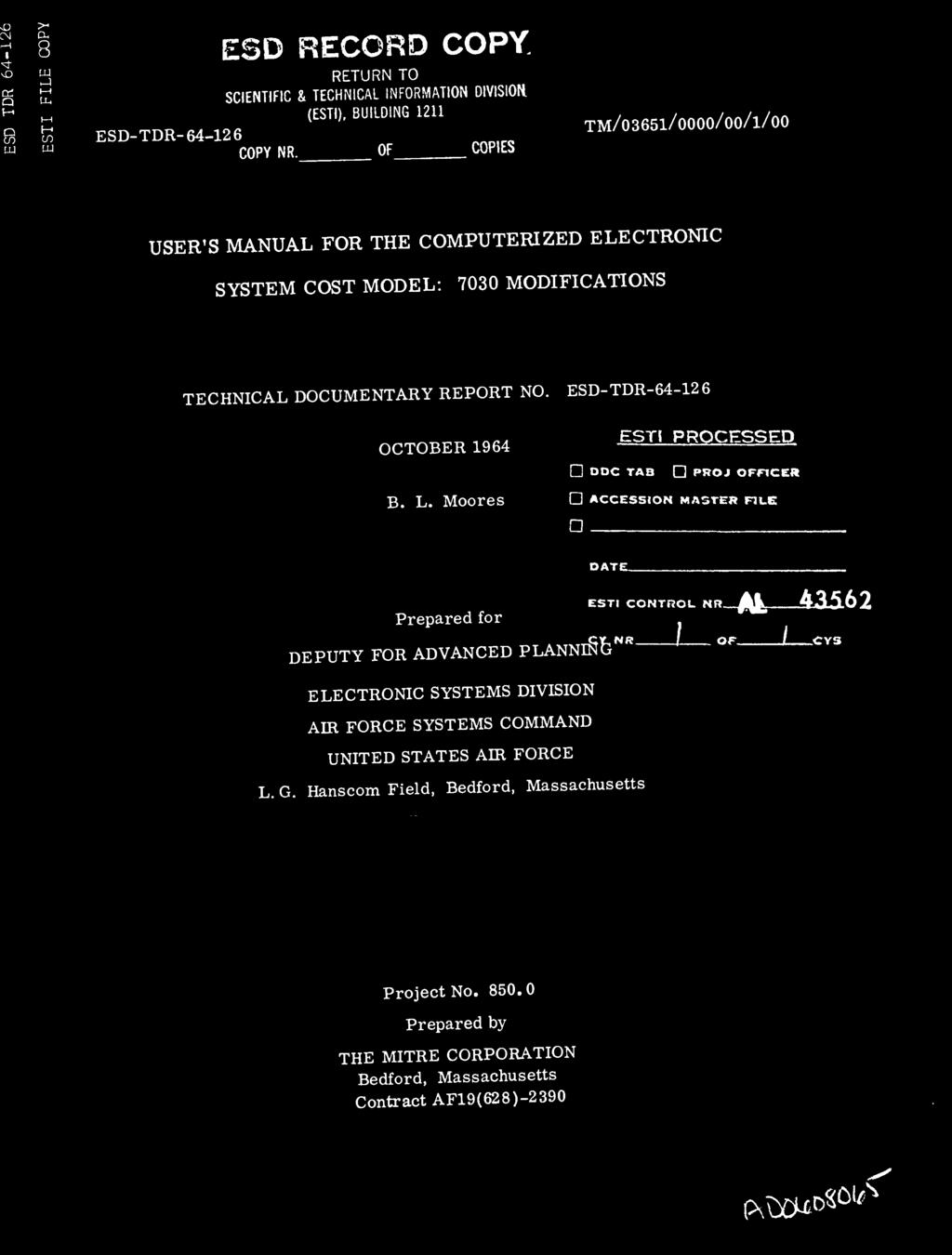 ESTt PROCESSED OCTOBER 1964 ^^ ^ DOC TAB PROJ OFFICE* B. L. Moores ACCESSION MASTER FILK DATE. Prepared for DEPUTY FOR ADVANCED PLANNING-" 1 ESTI CONTROL»"» j^ fljlj.62.