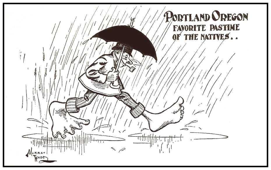 Postcard Artist & Publisher Murray wade Early postcard artist and publisher Murray Wade always seemed to put a little humor in his artwork, poking fun at Oregonians and the rainy weather of the
