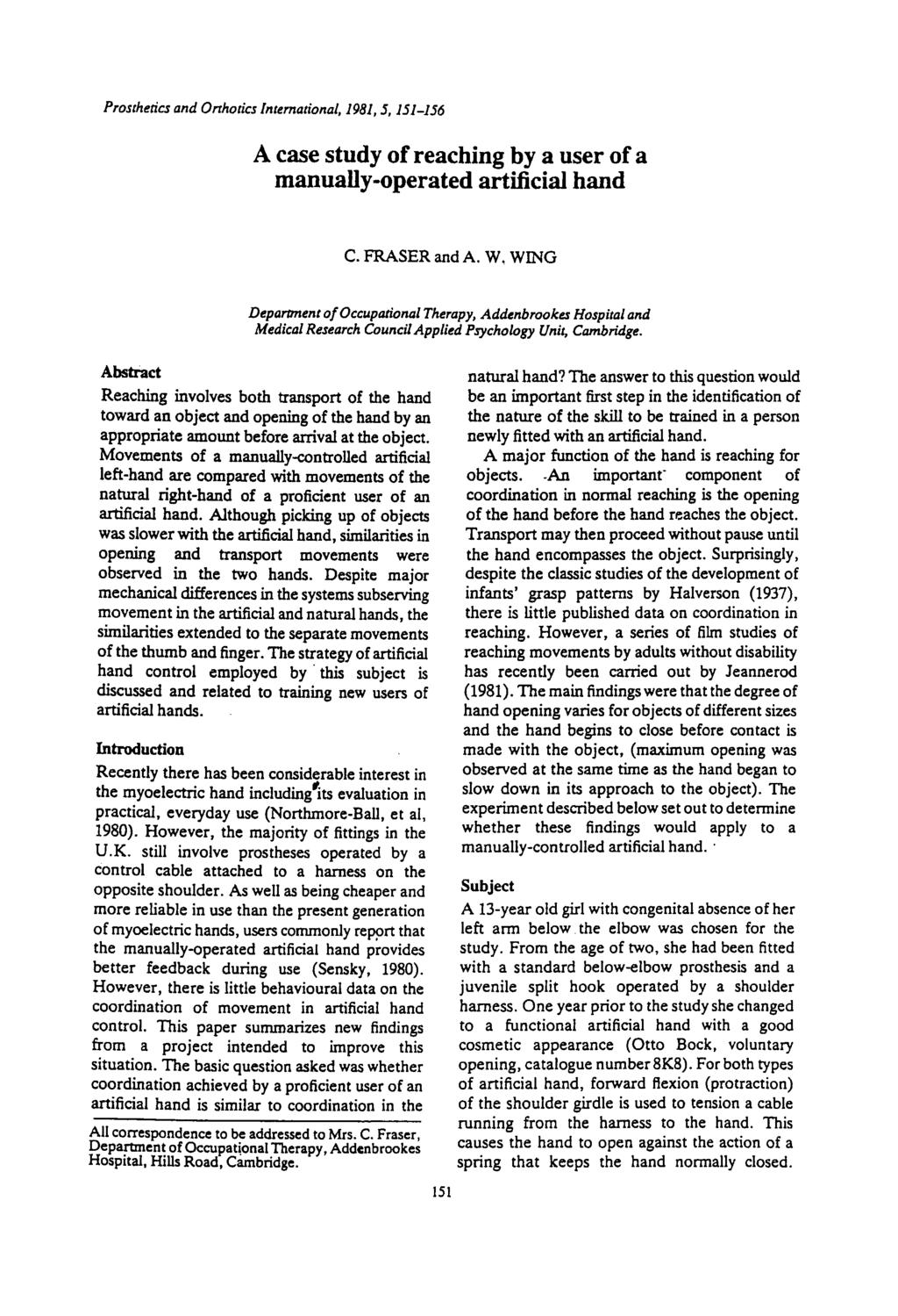 Prosthencs and onhotics International, 1981.5. 151-156 A case study of reaching by a user of a manually-operated artificial hand C. FRASER and A. W.