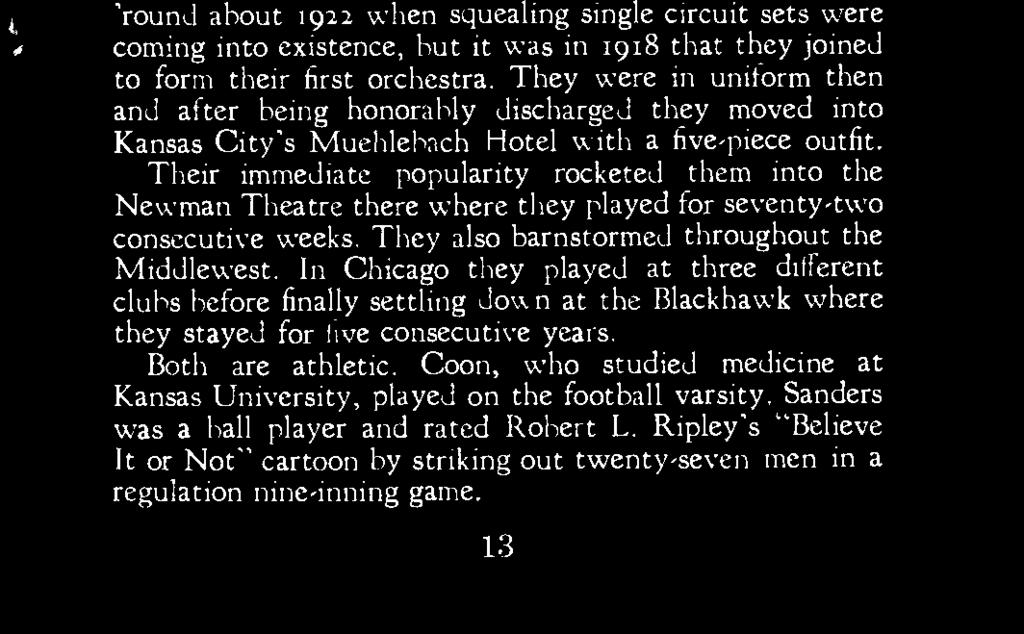 Their immediate popularity rocketed them into the Newman Theatre there where they played for