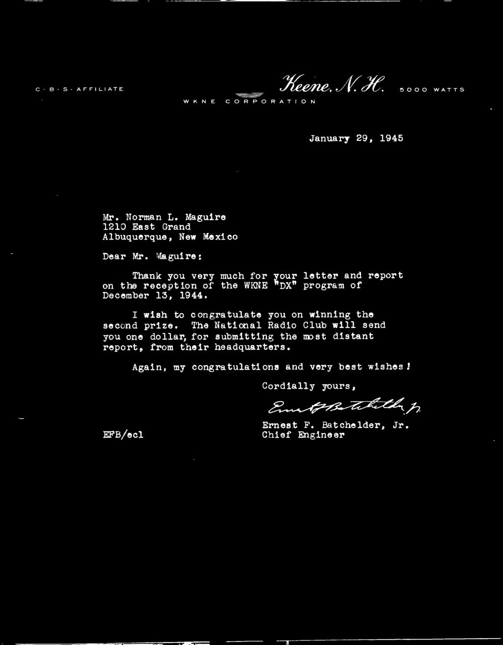 Maguire: Thank you very much for your letter and report on the reception of the WKNE "DX" program of December 13, 1944.