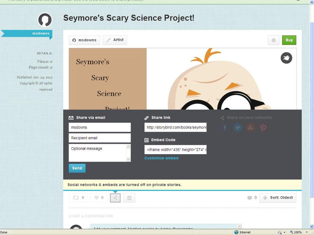 Sharing your Storybird To share your story, click on the Share tool at the bottom of your story.