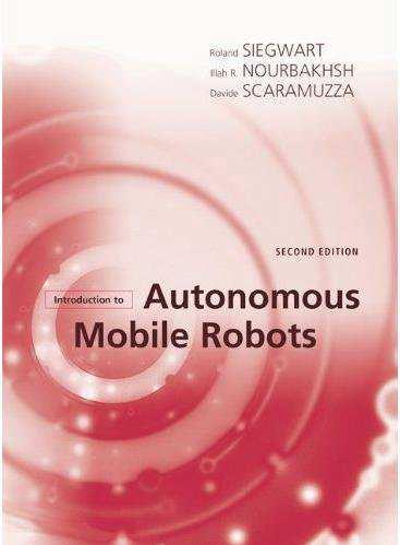 Robots (2nd Edition) Siegwart et al.; The MIT Press, 2011 http://www.