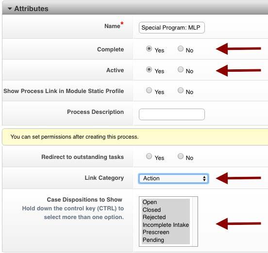 3. Mark the process Complete and Active. Choose Action for Link Category, and select which dispositions for which you d like the process to be available. 4.