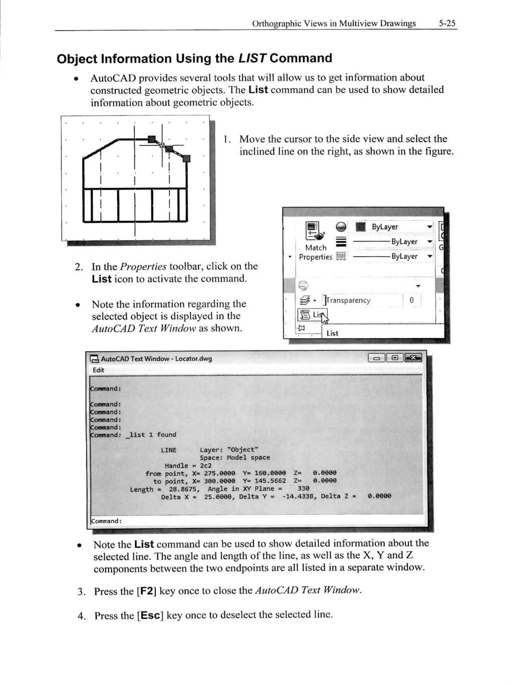 Orthographic Views in Mulliview Drawings 5-25 Object Information Using the LIST Command AutoCAD provides several tools that will allow us to get information about constructed geometric objects.