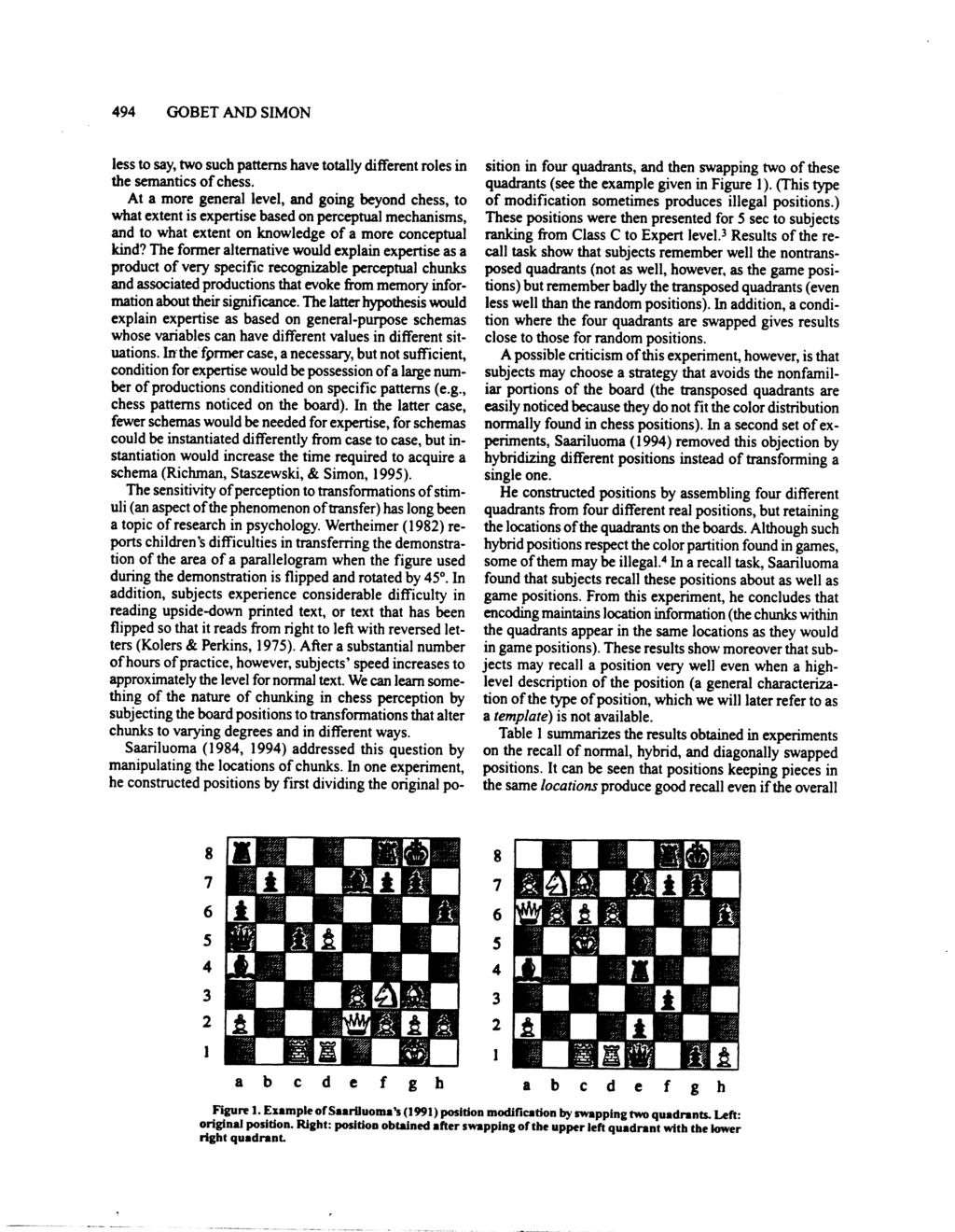 494 GOBET AND SIMON less to say, two such patterns have totally different roles in the semantics of chess.