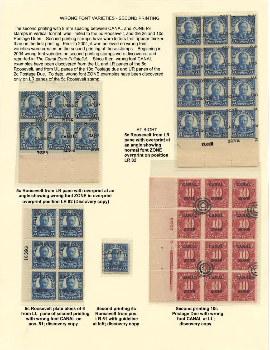 WRONG FONT VARIETIES - SECOND PRINTING The second printing with 9 mm spacing between CANAL and ZONE for stamps in vertical format was limited to the 5c Roosevelt, and the 2c and 10c Postage Dues.
