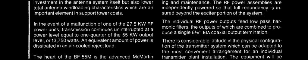 In the event of a malfunction of one of the 27.5 KW RF power units, transmission continues uninterrupted at a power level equal to one -quarter of the 55 KW output level, or 13,750 watts.