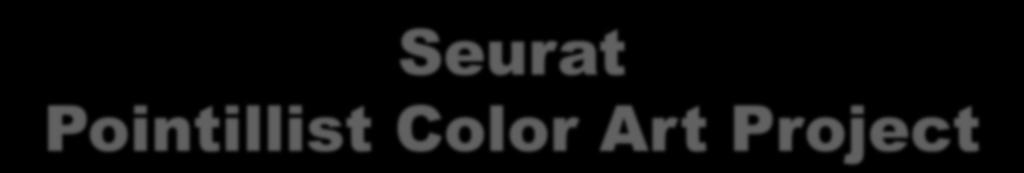 Seurat Pointillist Color Art Project Process: 1. Pass out white paper for project.